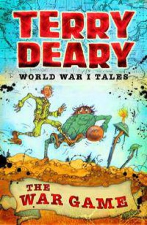 World War I Tales: The War Game by Terry Deary