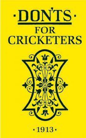 Don'ts for Cricketers 1913 by Various 