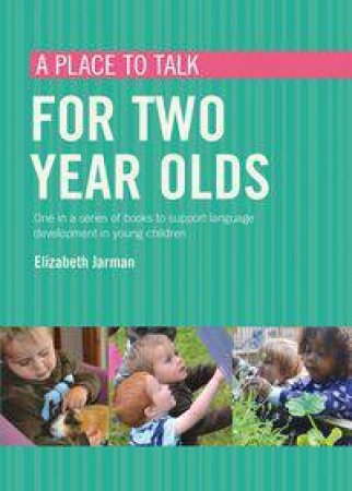 A Place To Talk For Two Year Olds by Elizabeth Jarman