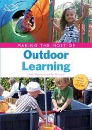 Making the Most of Outdoor Learning by Linda Thornton & Pat Brunton