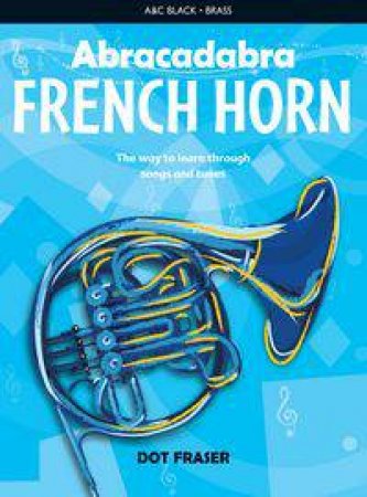 Abracadabra French Horn (Pupil's Book) by Dot Fraser