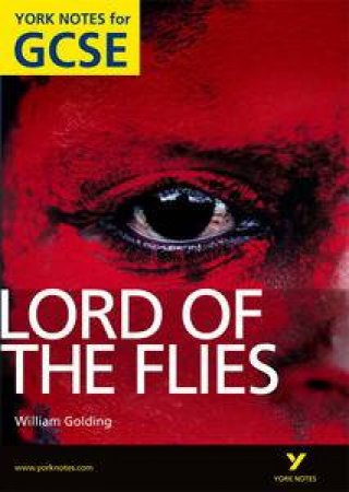 Lord of the Flies: York Notes for GCSE by S Foster