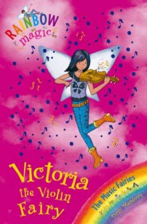 Rainbow Magic:Music Fairies:69:Victoria Violin Fairy by Daisy Meadows