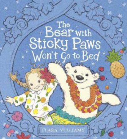 Bear with Sticky Paws Won't Go to Bed by Clara Vulliamy