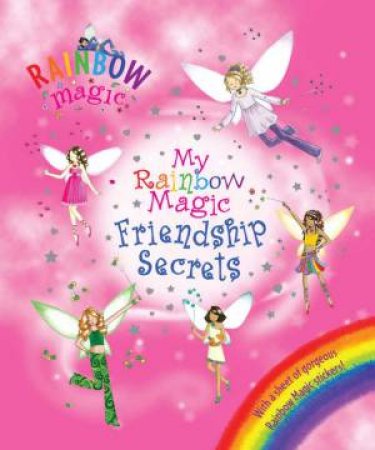 My Rainbow Magic Friendship Secrets by Daisy Meadows