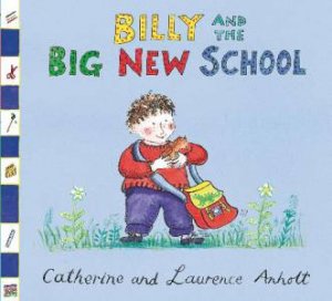 Billy and the Big New School, New Ed by Catherine & Laurence Anholt