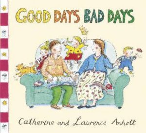 Good Days Bad Days, New Ed by Catherine & Laurence Anholt