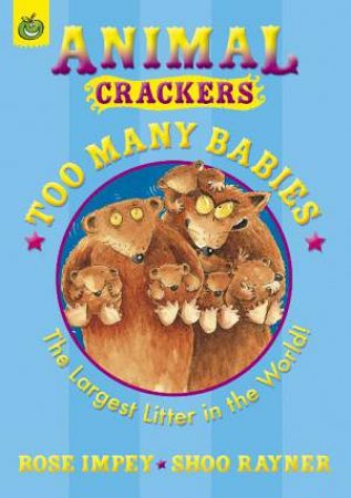 Animal Crackers: Too Many Babies by Rose Impey