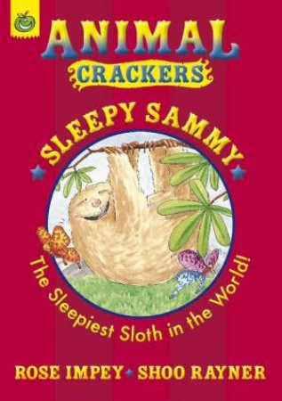 Animal Crackers: Sleepy Sammy by Rose Impey