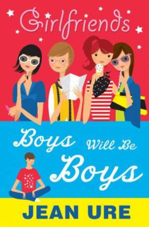 Girlfriends: Boys Will Be Boys by Jean Ure