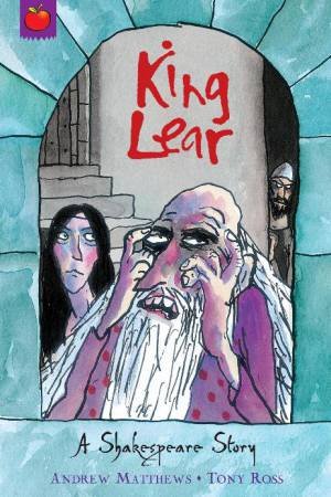 Shakespeare Stories: King Lear by Andrew Matthews