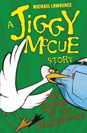 A Jiggy McCueStory: The Curse of the Poltergoose, New Ed by Michael Lawrence