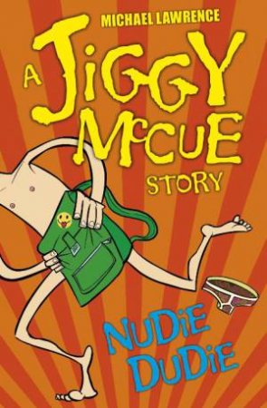 A Jiggy McCue Story: Nudie Dudie, New Ed by Michael Lawrence