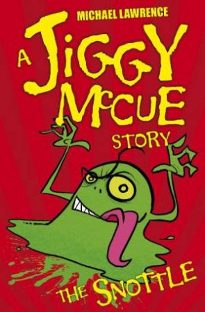 A Jiggy McCue Story: The Snottle, New Ed by Michael Lawrence