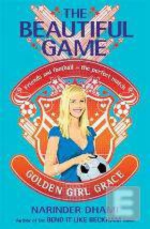 Beautiful Game 04 Golden Girl Grace by Narinder Dhami