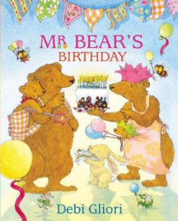 Mr Bear's Birthday by Debi Gliori