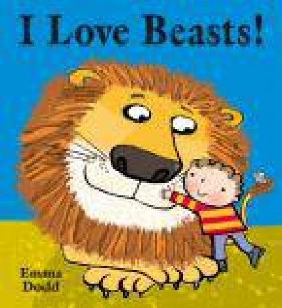 I Love Beasts! by Emma Dodd