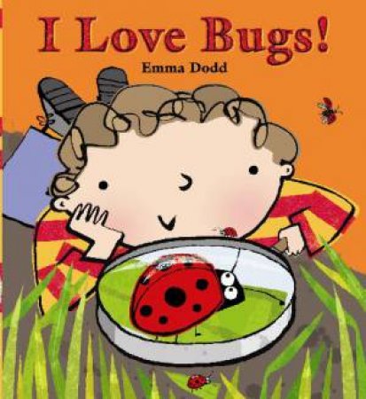 I Love Bugs! by Emma Dodd