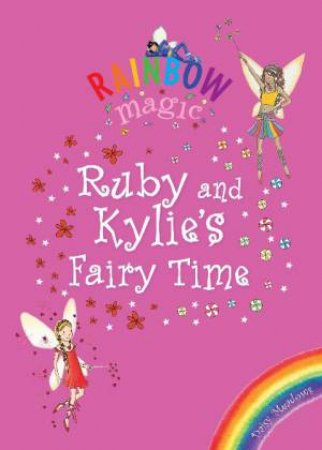 Rainbow Magic: Ruby and Kylie's Fairy Time by Daisy Meadows