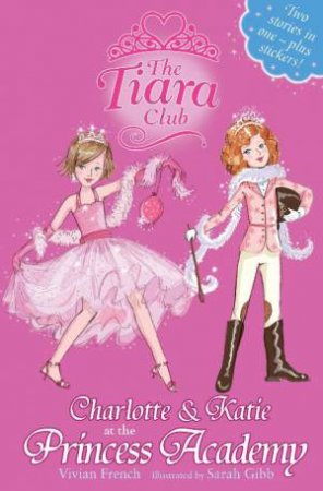 Tiara Club 01-02: Charlotte and Katie at the Princess Academy by Vivian French