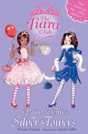 Tiara Club: Daisy and Alice at Silver Towers by Vivian French