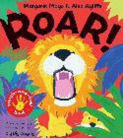 Roar! Touch-and-Feel Book by Margaret Mayo 