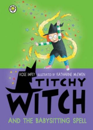 Titchy Witch and the Babysitting Spell by Rose Impey