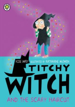 Titchy Witch : Titchy Witch and the Scary Haircut by Rose Impey