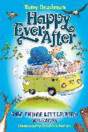 Happy Ever After The Three Little Pigs Go Camping by Tony; Warburton, Bradman