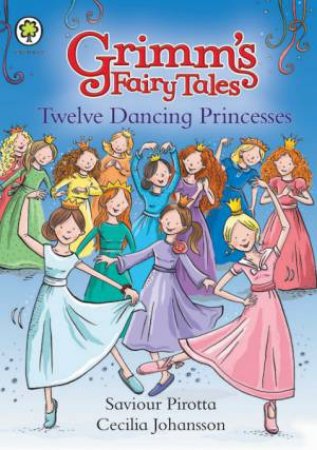 Grimm's Fairy Tales: Twelve Dancing Princesses by Saviour Pirotta