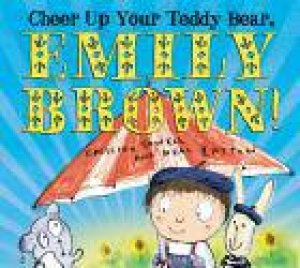 Cheer Up Your Teddy Bear, Emily Brown! by Cressida Cowell