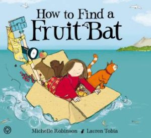 How to Find a Fruit Bat by Michelle Robinson