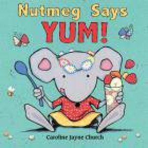 Nutmeg says Yum! by Caroline Jayne Church