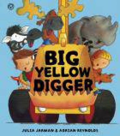 Big Yellow Digger by Julia Jarman