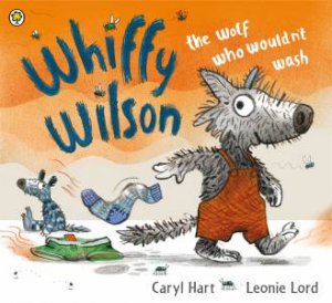 Whiffy Wilson: The Wolf Who Wouldn't Wash by Caryl Hart