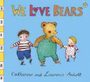 We Love Bears by Catherine Anholt & Laurence Anholt