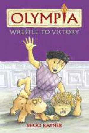 Wrestle to Victory by Shoo Rayner