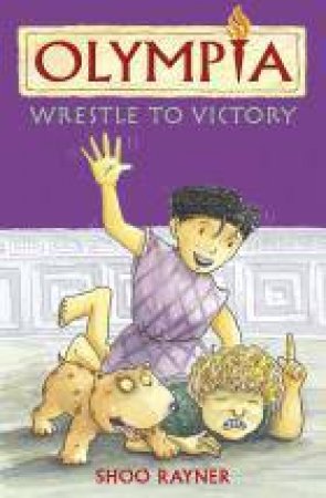 Wrestle to Victory by Shoo Rayner