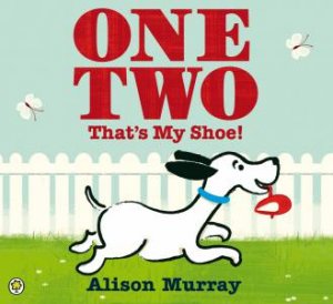 One Two That's My Shoe by Alison Murray