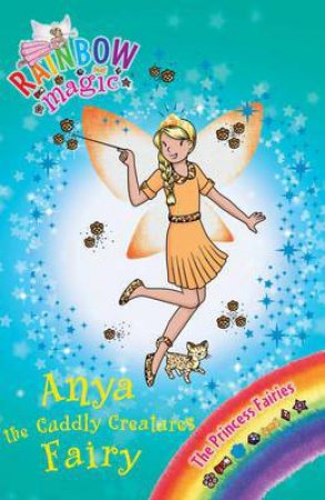 The Princess Fairies: Anya the Cuddly Creatures Fairy by Daisy Meadows