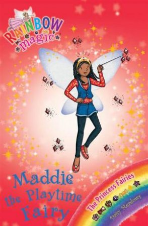 The Princess Fairies: Maddie the Playtime Fairy by Daisy Meadows