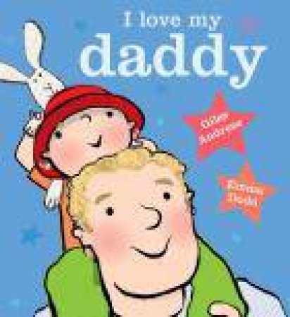 I Love My Daddy by Giles Andreae