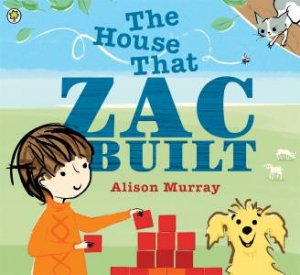 The House that Zac Built by Alison Murray