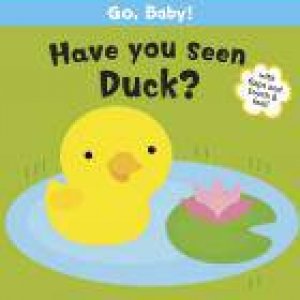 Go, Baby!: Have You Seen Duck? by Smriti Prasadam-Halls