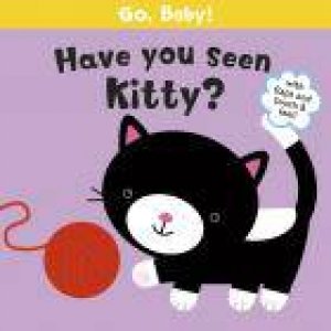 Go, Baby!: Have You Seen Kitty? by Smriti Prasadam-Halls