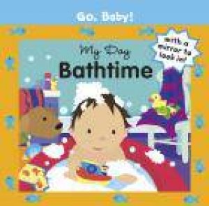 Go, Baby! My Day: Bathtime by Alex Ayliffe