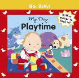 Go, Baby! My Day: Playtime by Alex Ayliffe