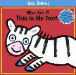 Go, Baby!: Who Am I? This Is My Foot by Luana Rinaldo