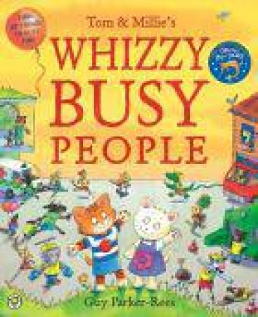 Tom and Millie's Whizzy Busy People by Guy Parker-Rees