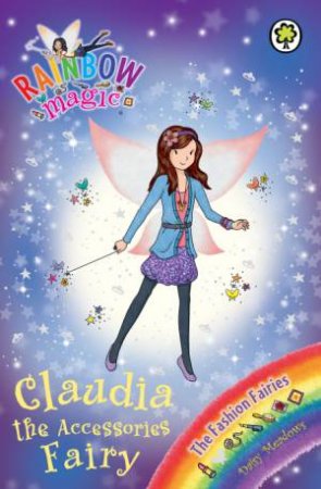 The Fashion Fairies: Claudia the Accessories Fairy by Daisy Meadows 